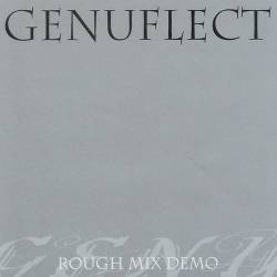 Genuflect : Rough Mix Demos